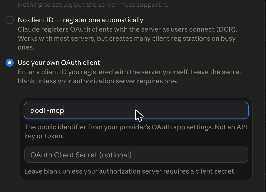 The OAuth client section of Claude's Add custom connector dialog. The third option, "Use your own OAuth client", is selected. The OAuth Client ID box contains dodil-mcp, and the OAuth Client Secret box below it is empty.